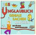 365 unglaublich geniale Sachen machen - Zeit fr eine Bildschirmpause!