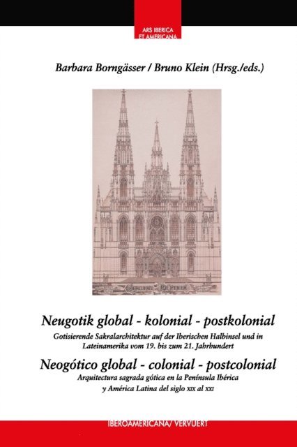 Bruno Klein, Barbara Borngasser - Neugotik global – kolonial – postkolonial = Neogótico global – colonial – postcolonial, E-bok