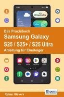 Rainer Gievers - Das Praxisbuch Samsung Galaxy S25 / S25+ / S25 Ultra - Anleitung für Einsteiger, Häftad. Tillgänglighet: Lägg i varukorg