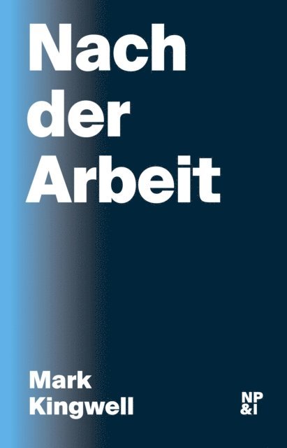 Mark Kingwell - Nach der Arbeit, E-bok