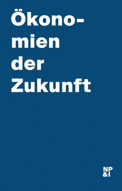 Nicolai Publishing & Intelligence GmbH - Ökonomien der Zukunft, E-bok