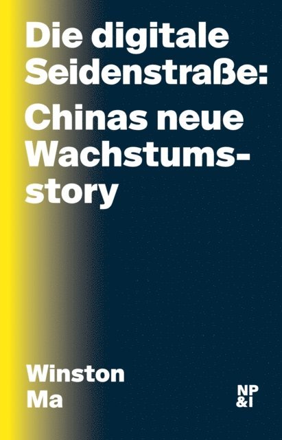 Winston Ma - Die digitale Seidenstraße: Chinas neue Wachstumsstory, E-bok
