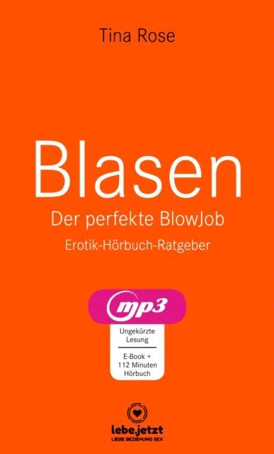 Tina Rose - Blasen - Der perfekte Blowjob | Erotischer Hörbuch Ratgeber, E-bok