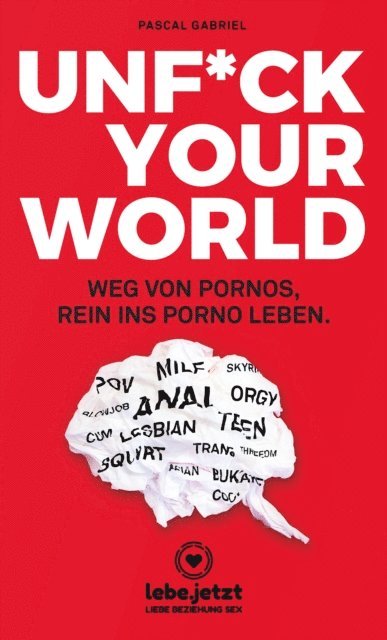 Pascal Gabriel - UNFUCK YOUR WORLD | Ratgeber, E-bok