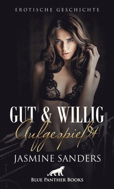 Jasmine Sanders - Gut und willig aufgespießt | Erotische Geschichte, E-bok