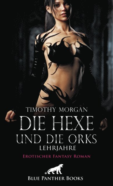 Timothy Morgan - Die Hexe und die Orks - Lehrjahre | Erotischer Fantasy Roman, E-bok