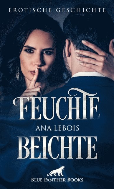 Ana Lebois - Feuchte Beichte | Erotische Geschichte, E-bok. Tillgänglighet: Lägg i varukorg