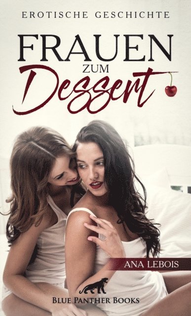 Ana Lebois - Frauen zum Dessert | Erotische Geschichte, E-bok. Tillgänglighet: Lägg i varukorg
