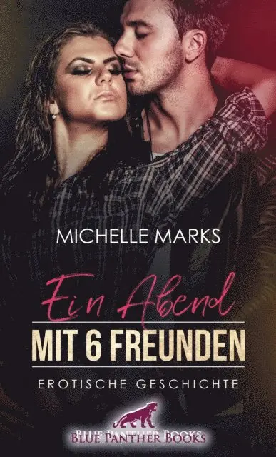 Michelle Marks - Ein Abend mit 6 Freunden | Erotische Geschichte, E-bok. Tillgänglighet: Lägg i varukorg