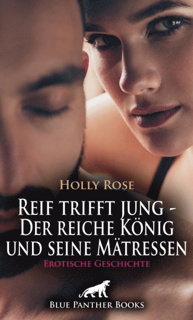 Holly Rose - Reif trifft jung - Der reiche König und seine Mätressen | Erotische Geschichte, E-bok
