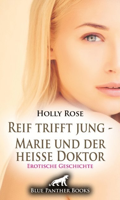 Holly Rose - Reif trifft jung - Marie und der heiße Doktor | Erotische Geschichte, E-bok
