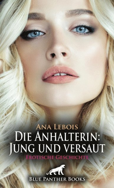 Ana Lebois - Die Anhalterin: Jung und versaut | Erotische Geschichte, E-bok. Tillgänglighet: Lägg i varukorg