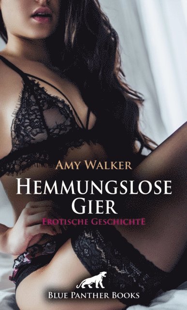 Amy Walker - Hemmungslose Gier | Erotische Geschichte, E-bok