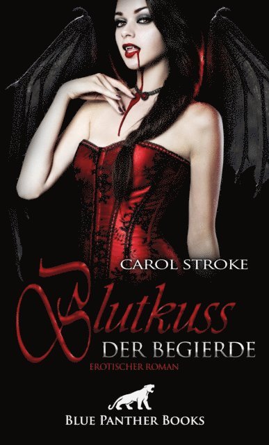 Carol Stroke - Blutkuss der Begierde | Erotischer Roman, E-bok