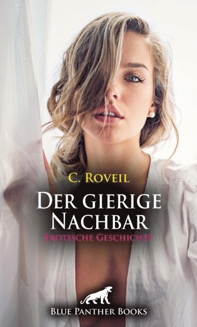 C. Roveil - Der gierige Nachbar | Erotische Geschichte, E-bok