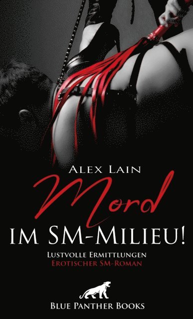 Alex Lain - Mord im SM-Milieu! Erotischer SM-Roman, E-bok