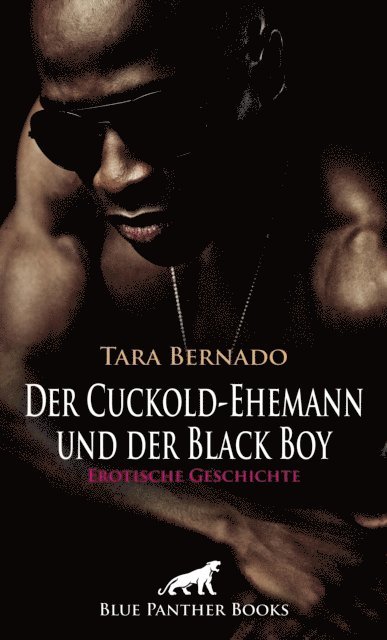 Tara Bernado - Der Cuckold-Ehemann und der Black Boy | Erotische Geschichte, E-bok