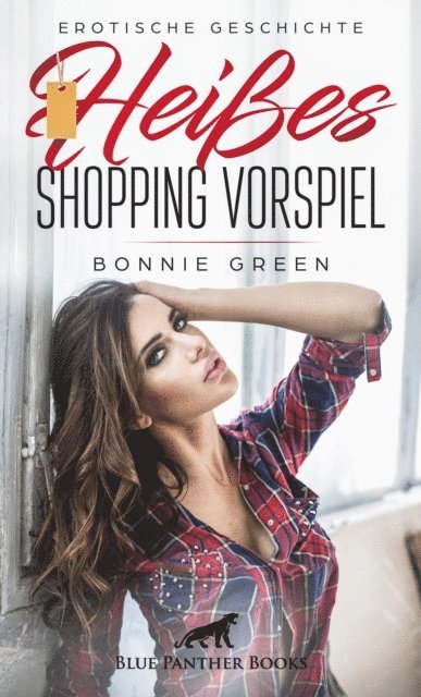 Bonnie Green - Heißes Shopping Vorspiel | Erotische Geschichte, E-bok