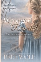 Bree Wolf - Wronged & Respected: The Gentleman's Valiant Wife. Tillgänglighet: Lägg i varukorg