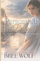Bree Wolf - Persuaded & Rescued: The Heir's Lady in Shining Armour (Prequel). Tillgänglighet: Lägg i varukorg