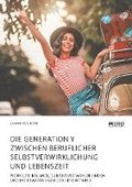 Generation Y zwischen beruflicher Selbstverwirklichung und Lebenszeit. Work-Life-Balance, subjektives Wohlbefinden und die Erwartungen der Generation X