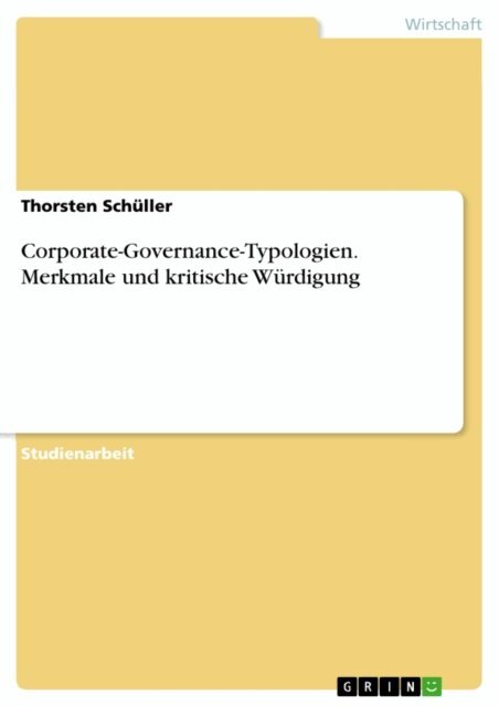 Thorsten Schuller - Corporate-Governance-Typologien. Merkmale und kritische Wurdigung, E-bok