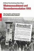 Matrosenaufstand und Novemberrevolution 1918