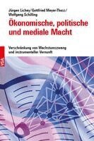 Jürgen Lichey, Gottfried Meyer-Thoss, Wolfgang Schilling - Ökonomische, politische und mediale Macht, Häftad