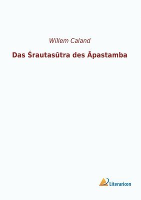 Willem Caland - Śrautasūtra des Āpastamba, Häftad