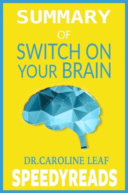 SpeedyReads - Summary of Switch On Your Brain, E-bok