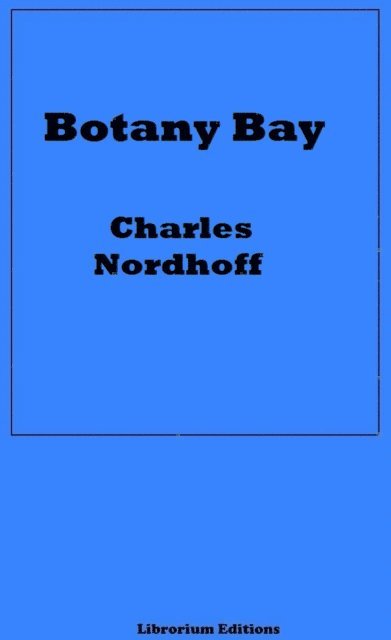 James Norman Hall, Charles Bernard Nordhoff - Botany Bay, E-bok
