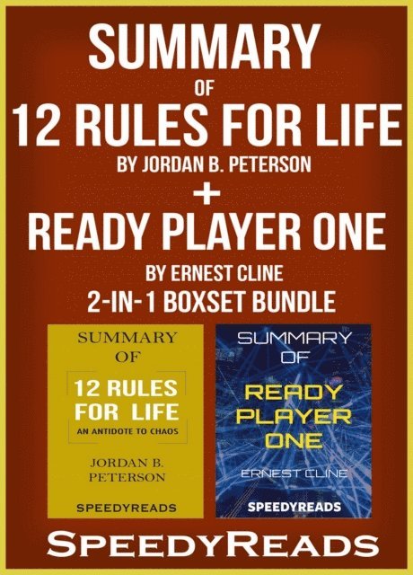 SpeedyReads - Summary of 12 Rules for Life: An Antidote to Chaos by Jordan B. Peterson  + Summary of Ready Player One by Ernest Cline 2-in-1 Boxset Bundle, E-bok