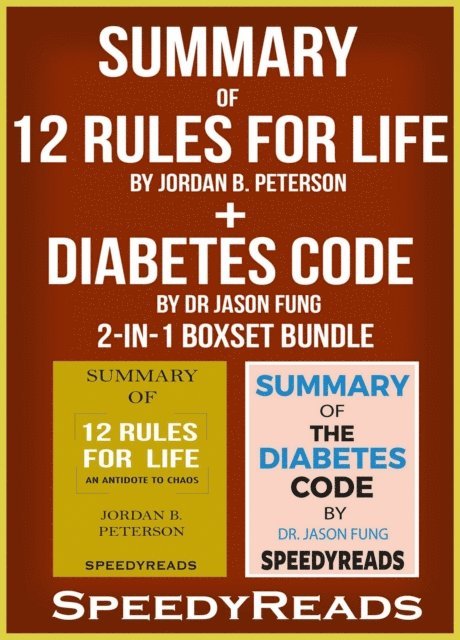 SpeedyReads - Summary of 12 Rules for Life: An Antidote to Chaos by Jordan B. Peterson + Summary of Diabetes Code by Dr Jason Fung 2-in-1 Boxset Bundle, E-bok