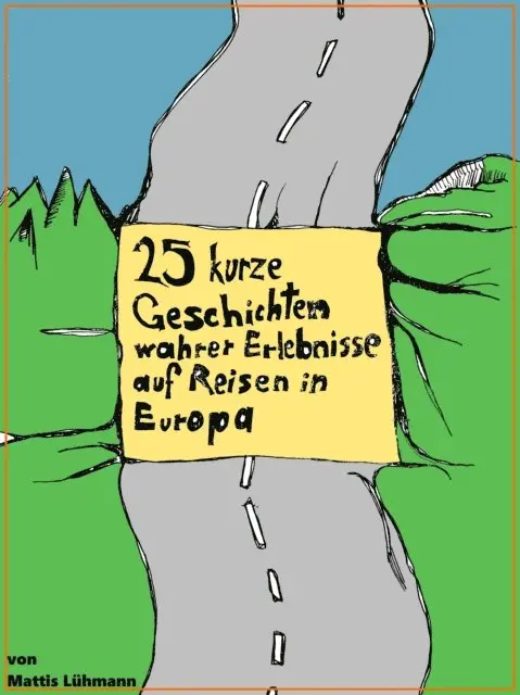 Mattis Luhmann - 25 kurze Geschichten wahrer Erlebnisse auf Reisen in Europa, E-bok. Tillgänglighet: Lägg i varukorg