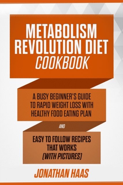 Jonathan Haas - Metabolism Revolution Diet Cookbook, E-bok