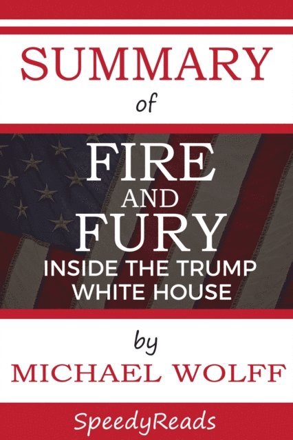 SpeedyReads - Summary of Fire and Fury, E-bok
