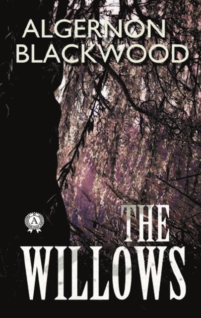 Algernon Blackwood - Willows, E-bok