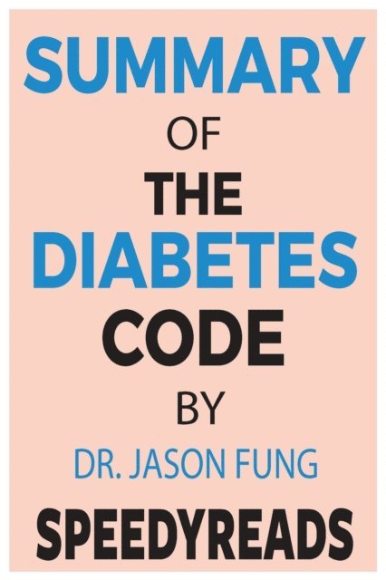 SpeedyReads - Summary of The Diabetes Code By Jason Fung, E-bok