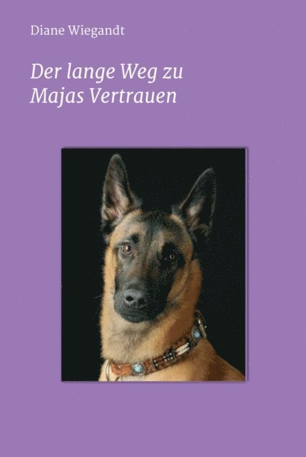 Diane Wiegandt - Der lange Weg zu Majas Vertrauen, E-bok