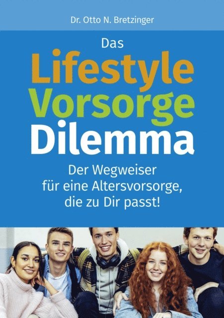 Otto N. Bretzinger - Das Lifestyle-Vorsorge-Dilemma, E-bok