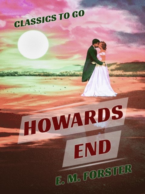 E. M. Forster - Howards End, E-bok