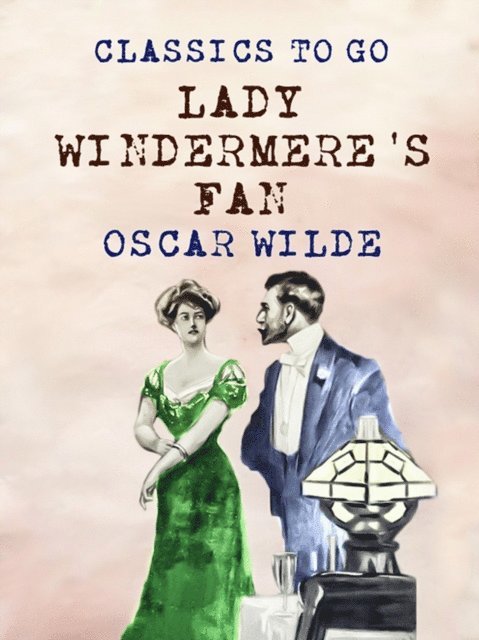 Oscar Wilde - Lady Windermere's Fan, E-bok