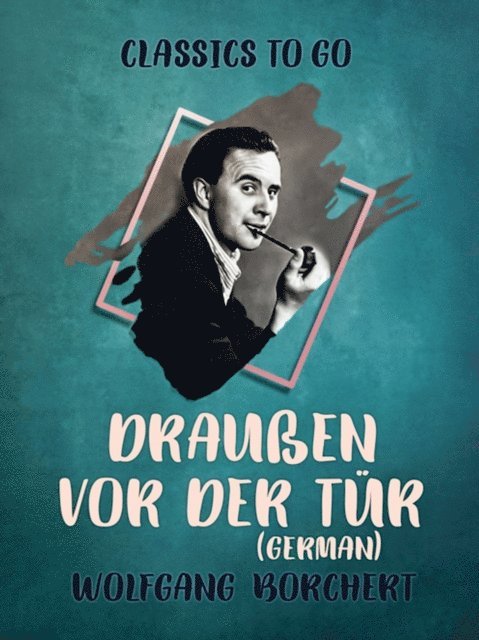 Wolfgang Borchert - Draußen vor der Tür (German), E-bok