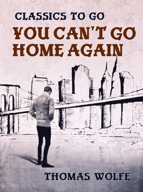 Thomas Wolfe - You Can't Go Home Again, E-bok