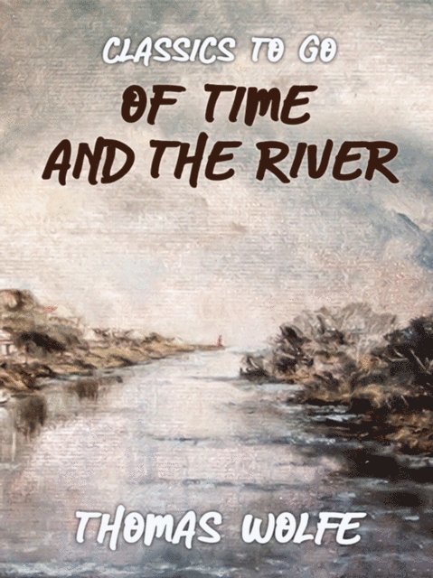 Thomas Wolfe - Of Time and the River, E-bok