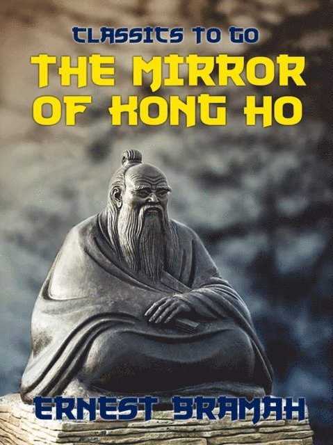 Ernest Bramah - Mirror of Kong Ho, E-bok