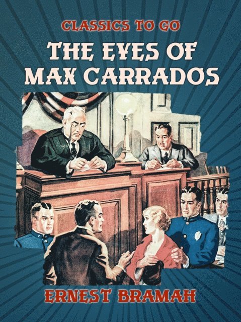 Ernest Bramah - Eyes of Max Carrados, E-bok