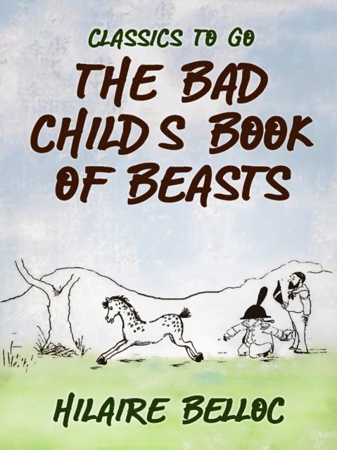 Hilaire Belloc - Bad Child's Book of Beasts, E-bok
