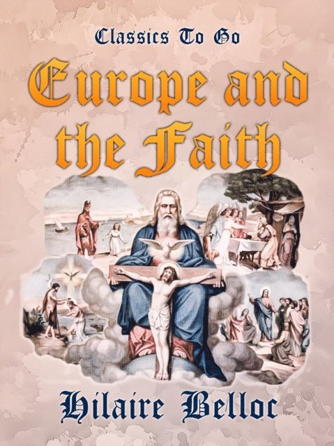 Hilaire Belloc - Europe and the Faith, E-bok