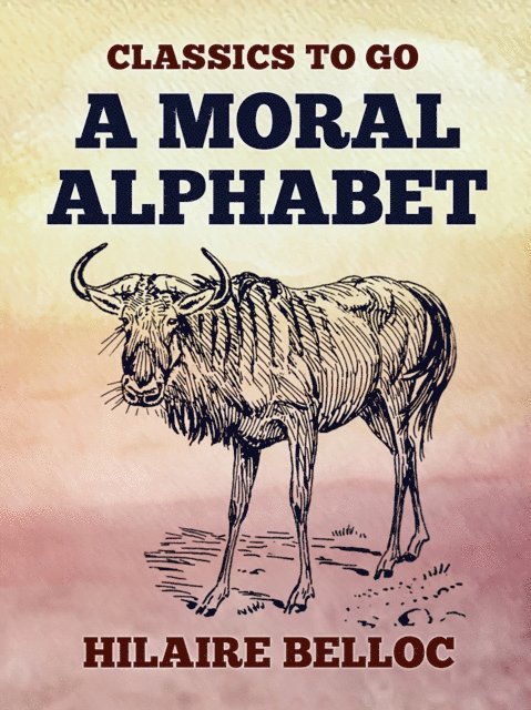Hilaire Belloc - Moral Alphabet, E-bok